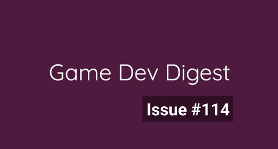 Game Dev Digest Issue #114 - Lessons Learned