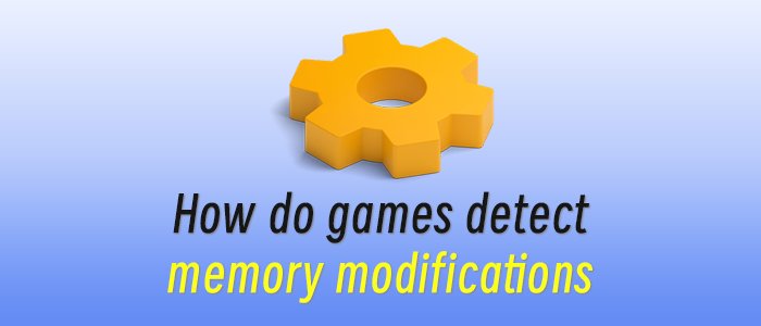 How Games Detect Memory Modification