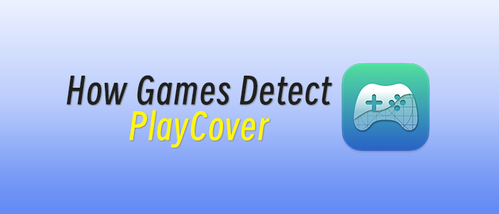 How Games Detect PlayCover