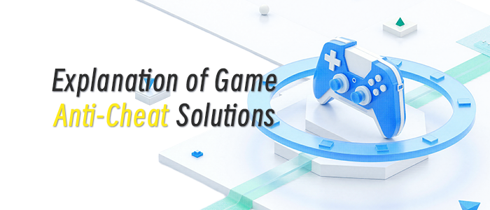 Explanation of Game Anti-Cheat Solutions
