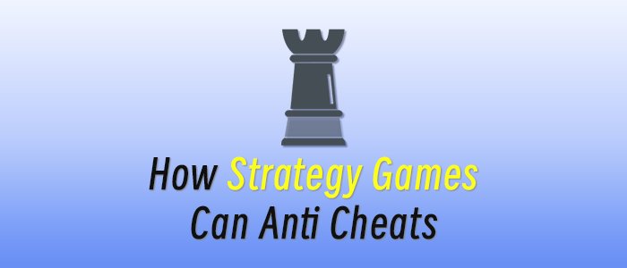 How Strategy Games Can Anti Cheats