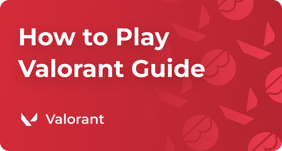 How to Play Valorant, Beginners Guide and Tips 2025