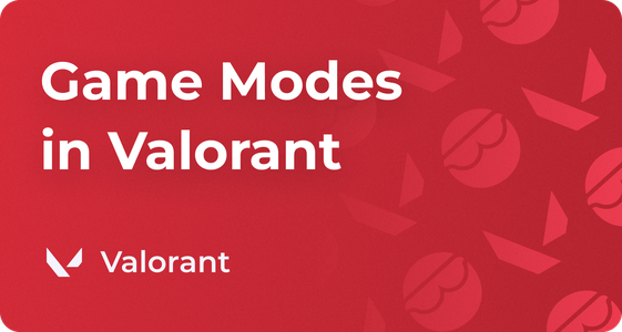 Valorant Game Modes Guide, How to Play Explained