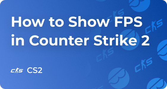 How to Show FPS in CS2, All Methods and Commands