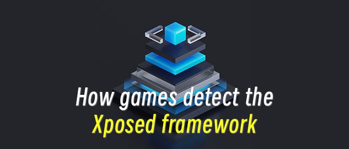 Hooked: How Mobile Games Detect the Xposed Framework