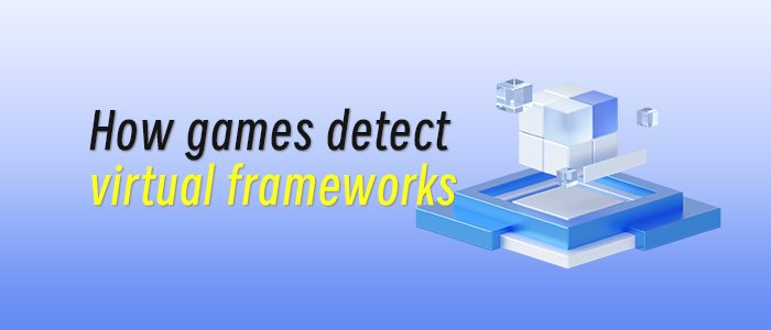 How games detect virtual frameworks