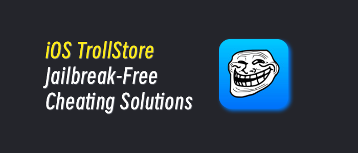 iOS TrollStore Jailbreak-Free Cheating Solutions