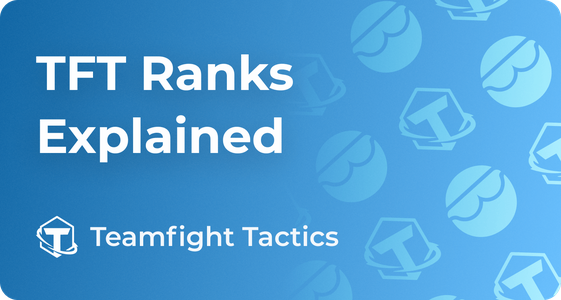 TFT Ranks, Teamfight Tactics Ranked Distribution in Order