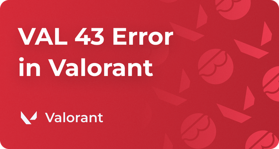 How to Fix Valorant Error Code VAL 43, Windows and PS5