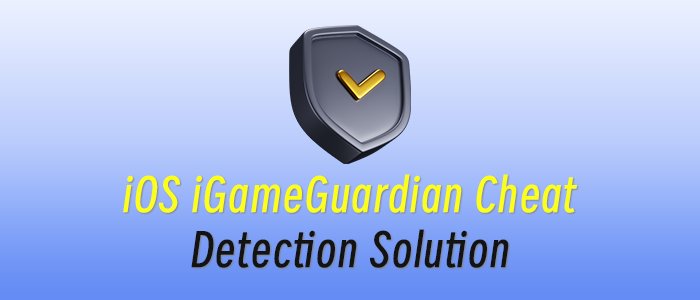iOS iGameGuardian Cheat Detection Solution