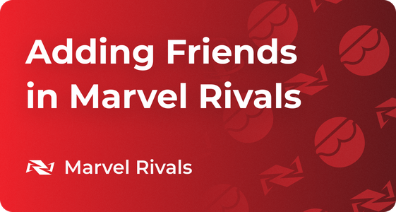 How to Add and Play with Friends in Marvel Rivals 2025