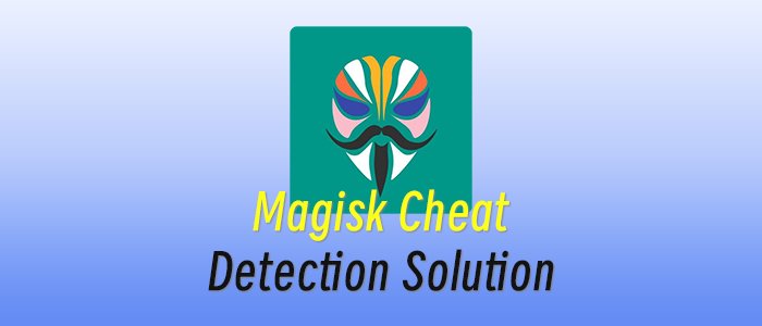 Magisk Cheat Detection Solution
