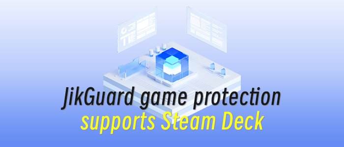 JikGuard game protection supports Steam Deck