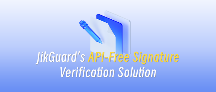 Explanation of JikGuard's API-Free Signature Verification Solution