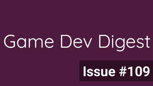 Game Dev Digest Issue #109 - Tools To Improve