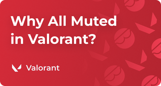 Valorant Voice Chat Fix, Everyone is Muted, Not Working